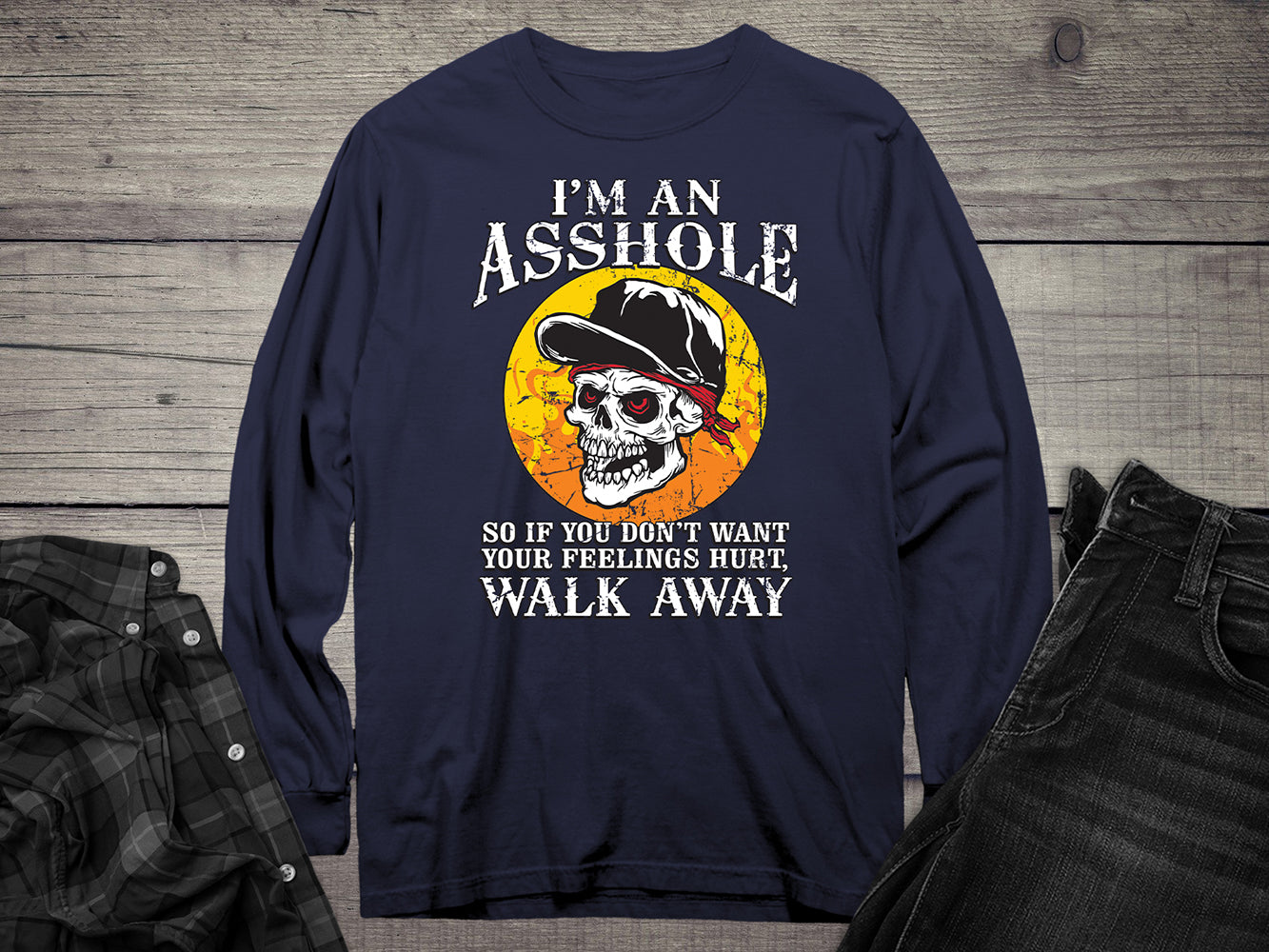 I’m An Asshole Long Sleeve Tee