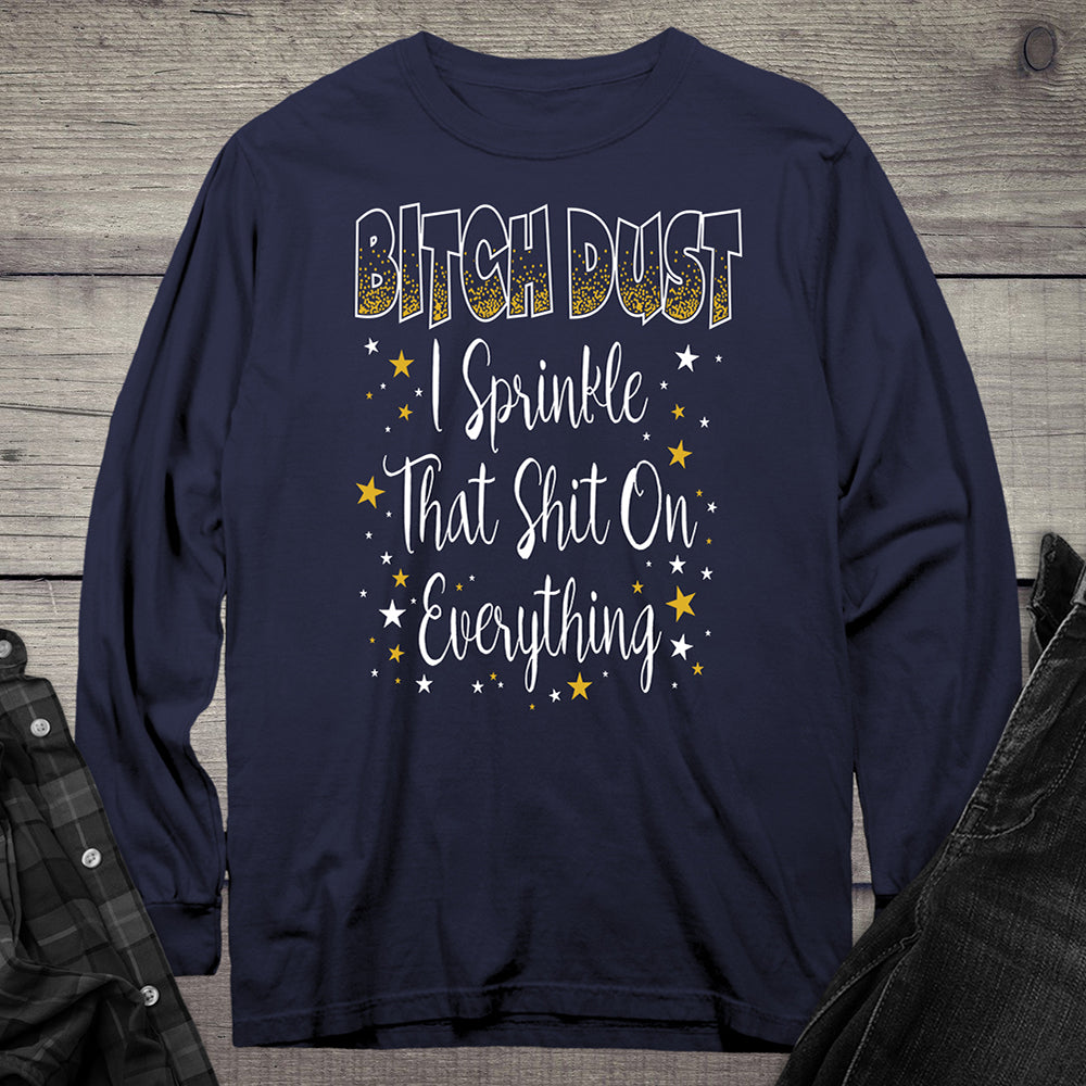 Bitch Dust Long Sleeve Tee