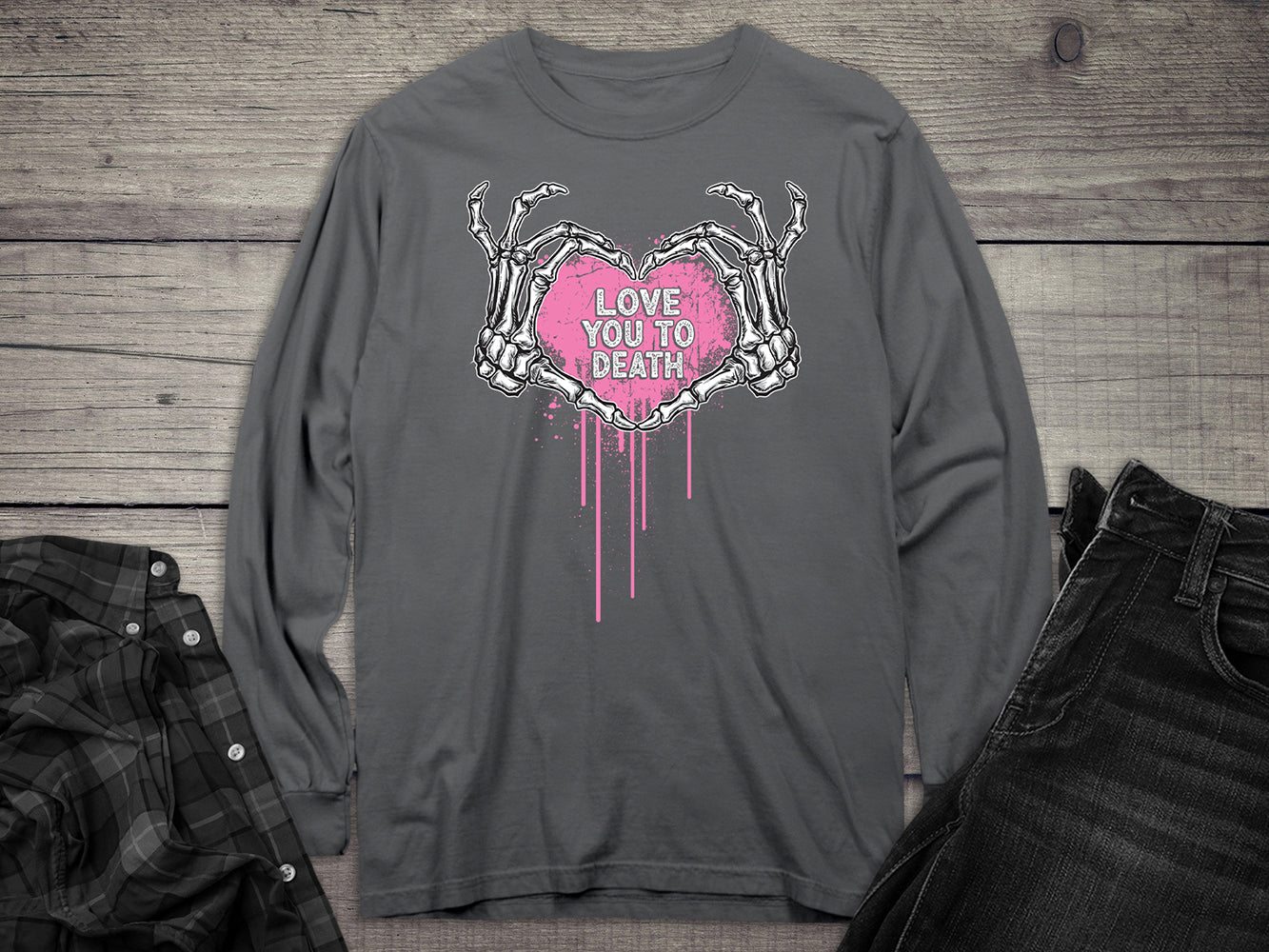 Love You To Death Long Sleeve Tee