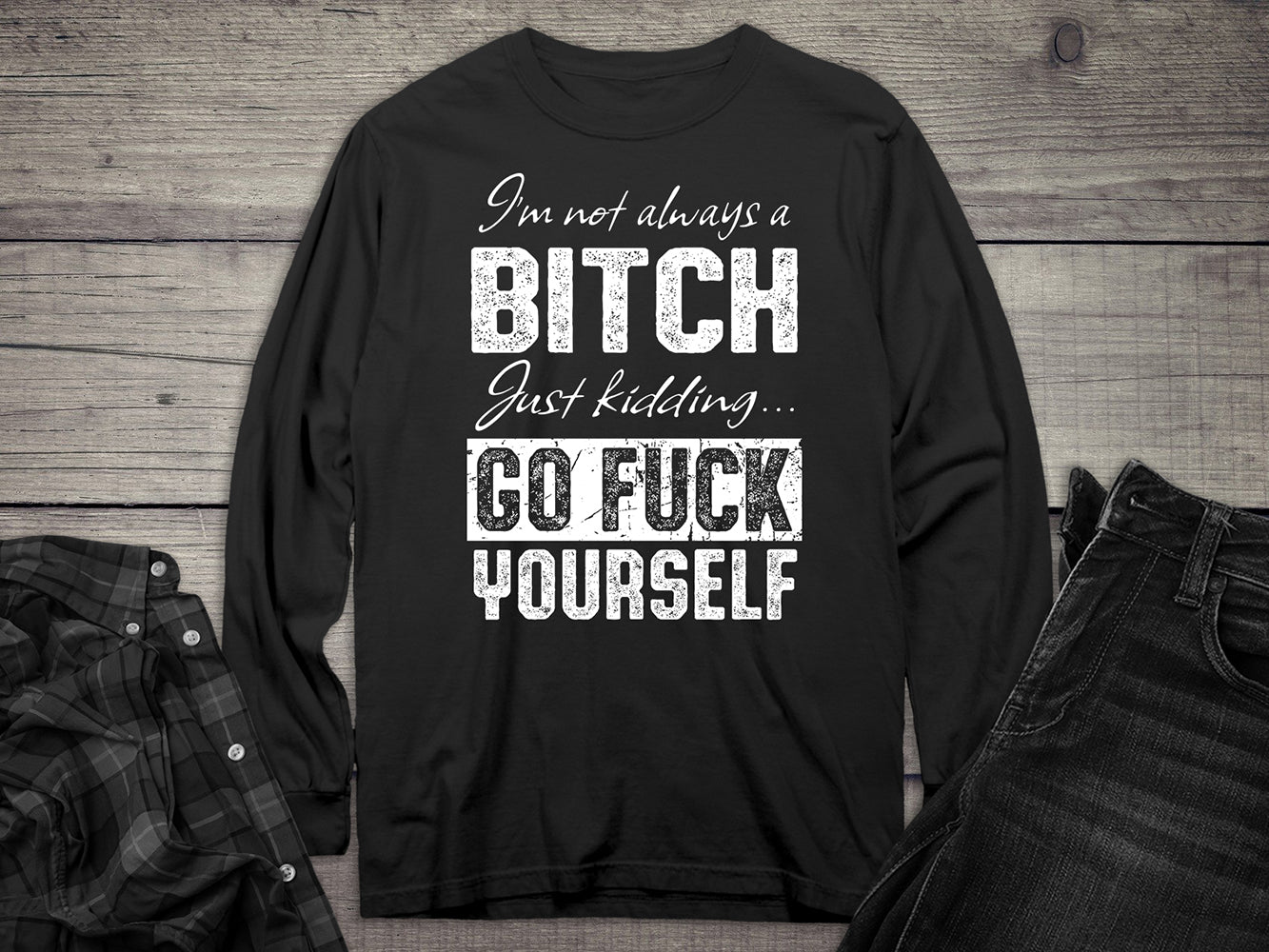 Not Always A Bitch Long Sleeve Tee
