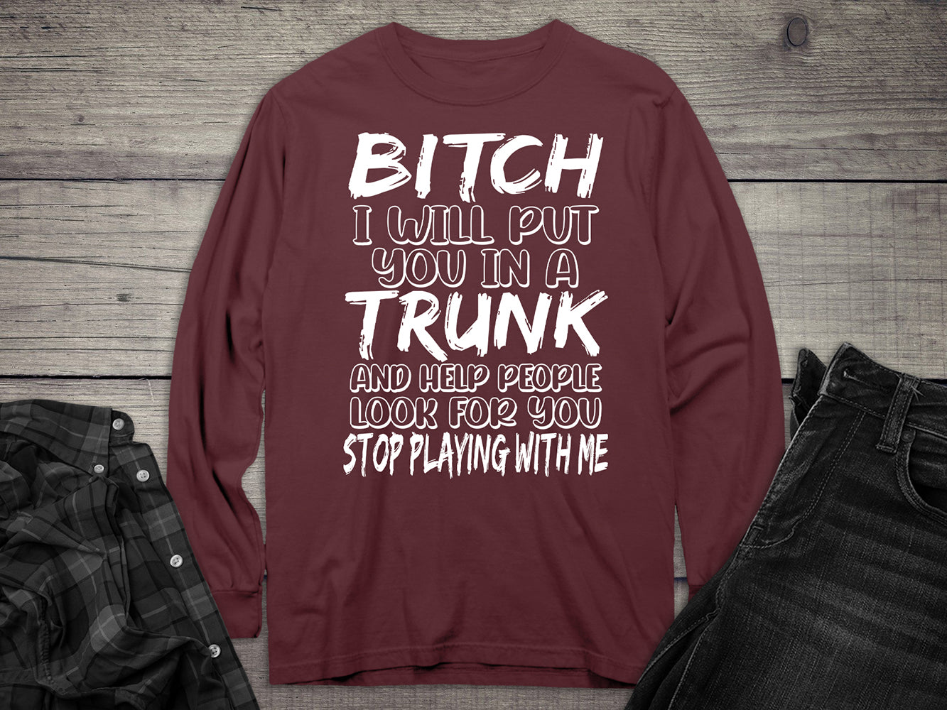 Put You In A Trunk Long Sleeve Tee