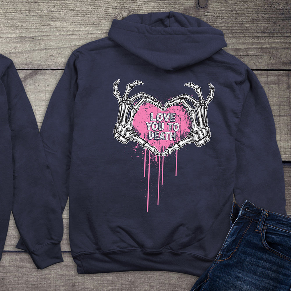 Love You To Death Hoodie