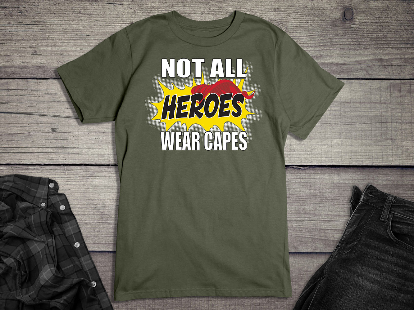 Not All Hero Wear Capes T-Shirt