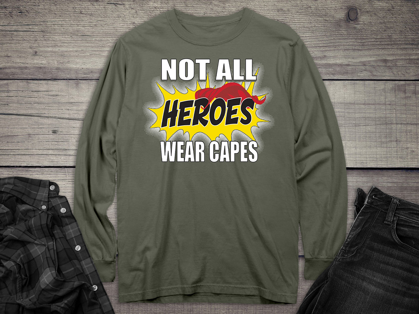 Not All Hero Wear Capes Long Sleeve Tee