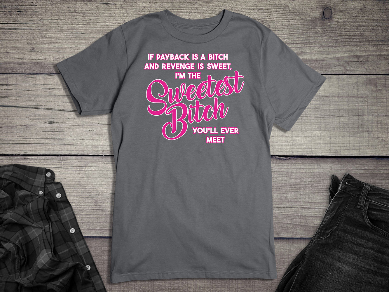 Sweetest Bitch T-Shirt