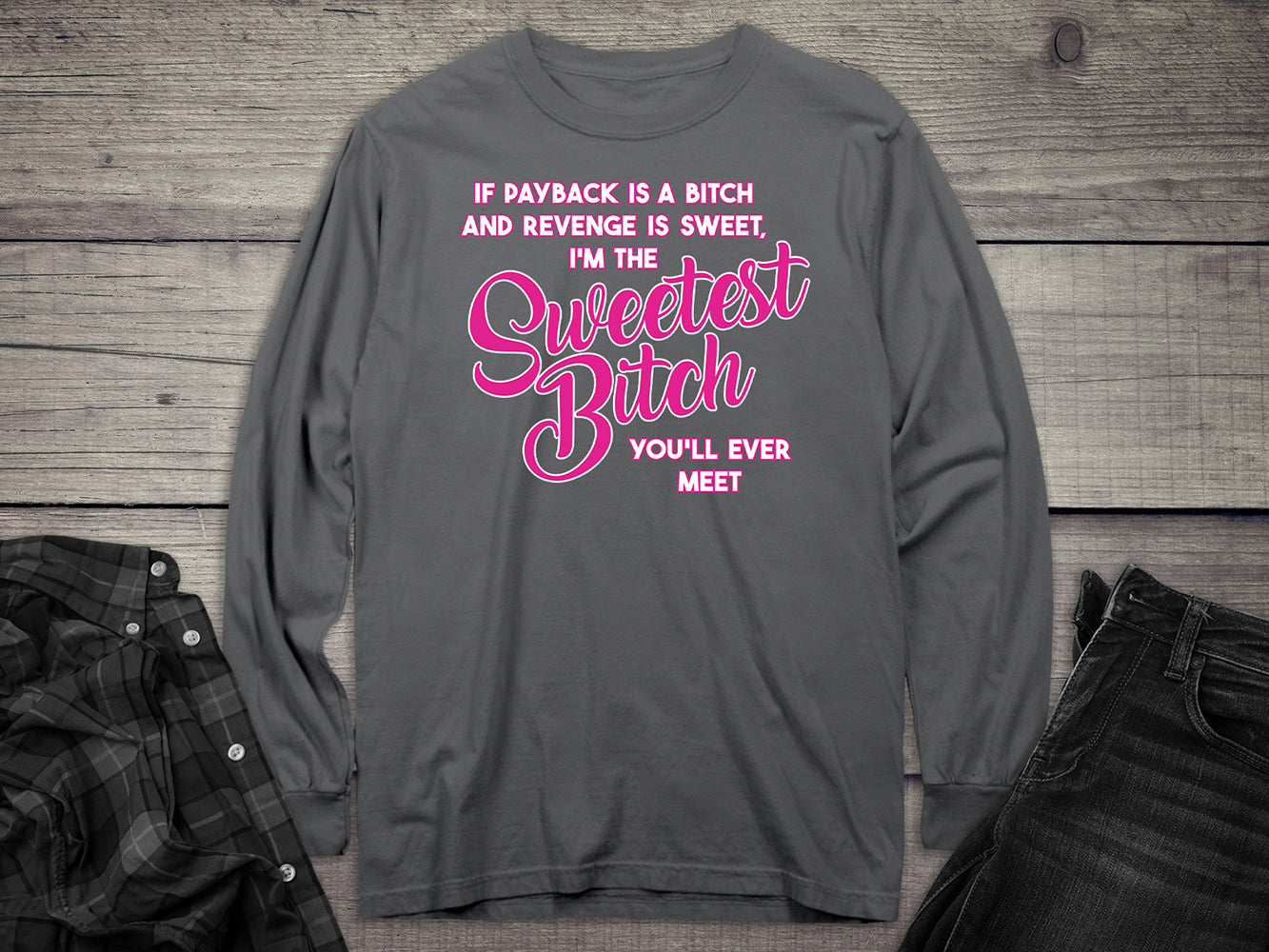 Sweetest Bitch Long Sleeve Tee