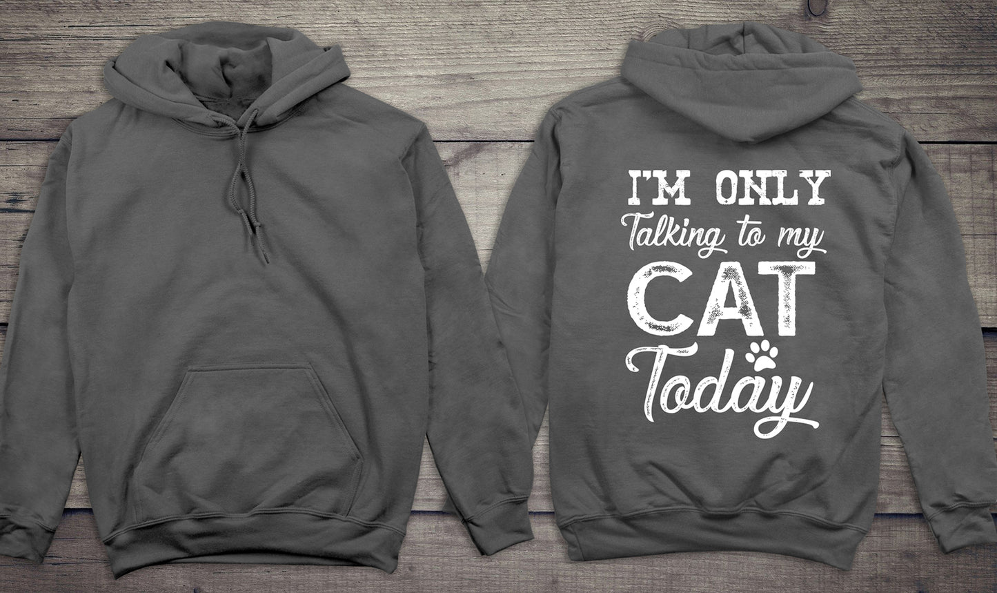 I'm Only Talking To My Cat Hoodie