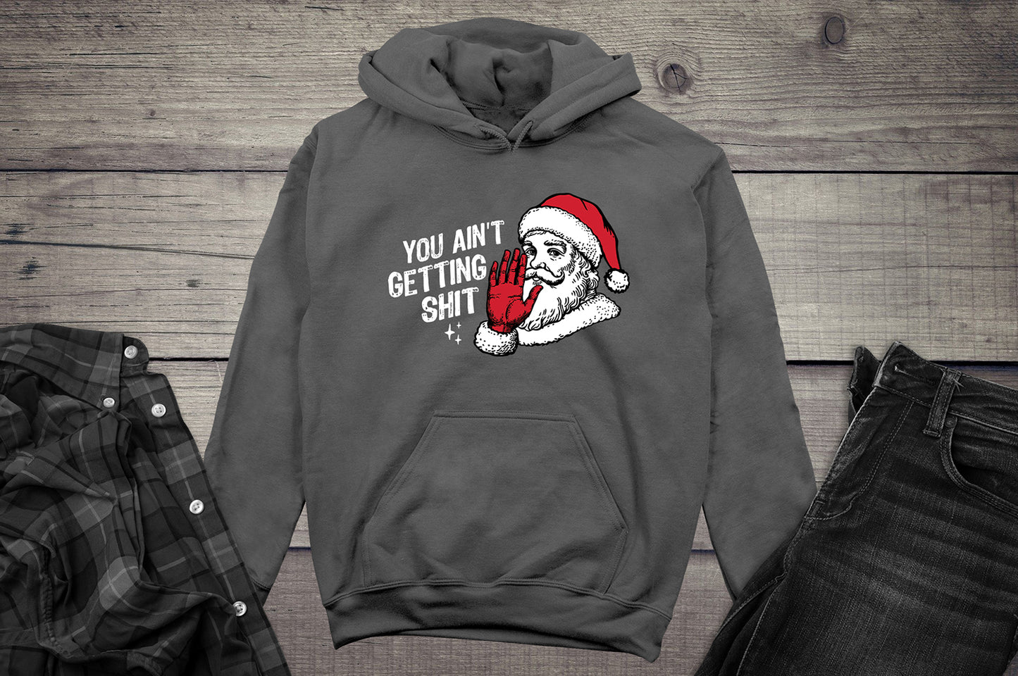 You Ain’t Getting Shit Hoodie