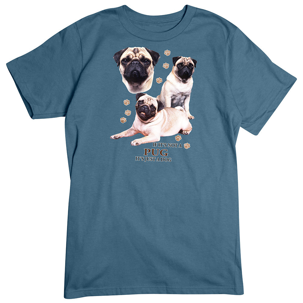 Pug T-Shirt, Not Just a Dog