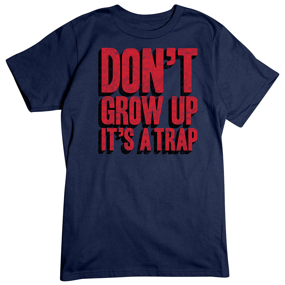 Don't Grow Up! T-Shirt