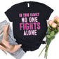 No One Fights Alone T-shirt, Cancer Awareness Tee