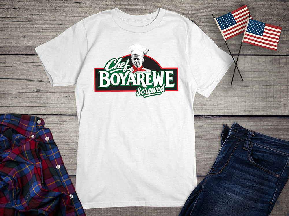 Chef BoyAreWe Screwed T-shirt