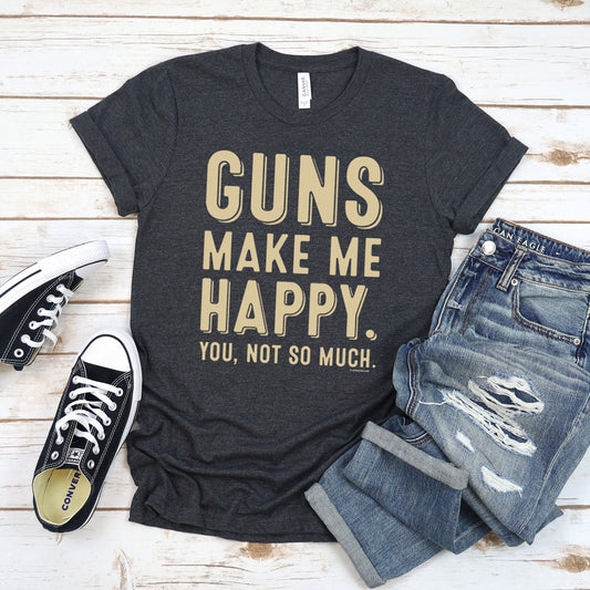 Guns Make Me Happy T-Shirt