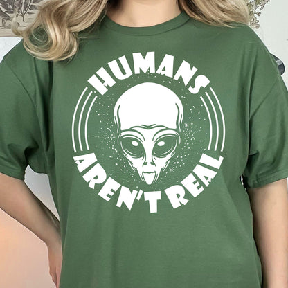 Humans Arent Real T-shirt