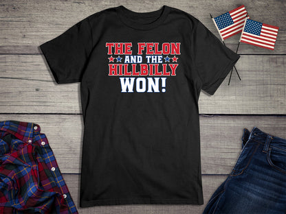 The Felon and Hillbilly Won T-Shirt