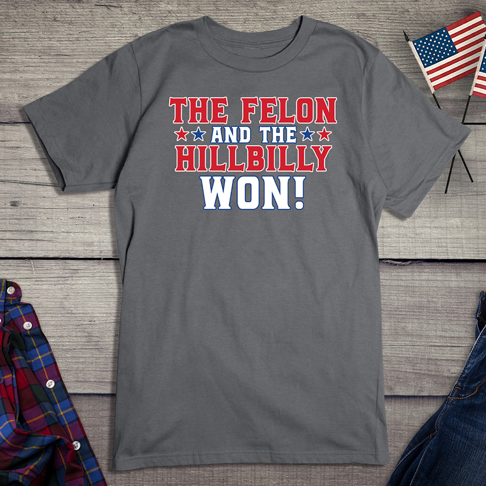 The Felon and Hillbilly Won T-Shirt