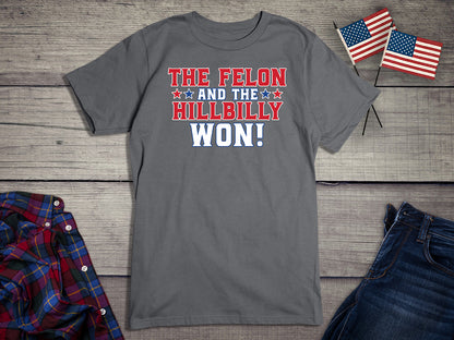 The Felon and Hillbilly Won T-Shirt