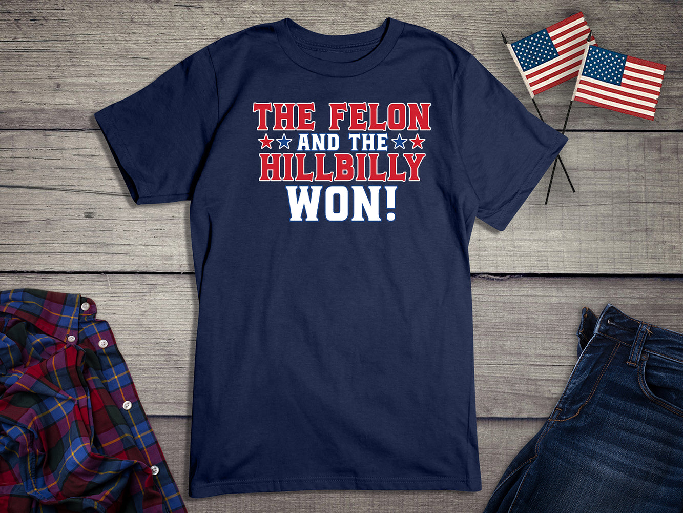 The Felon and Hillbilly Won T-Shirt