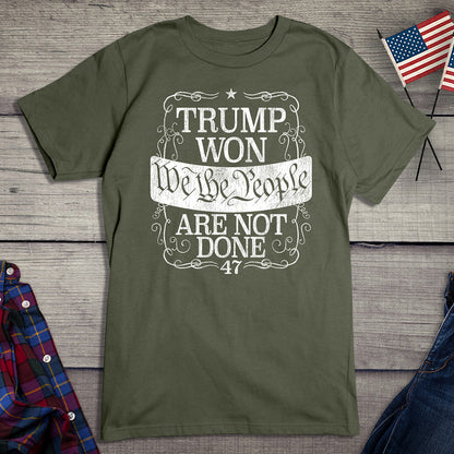 Trump Won Not Done T-Shirt