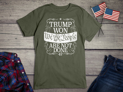 Trump Won Not Done T-Shirt