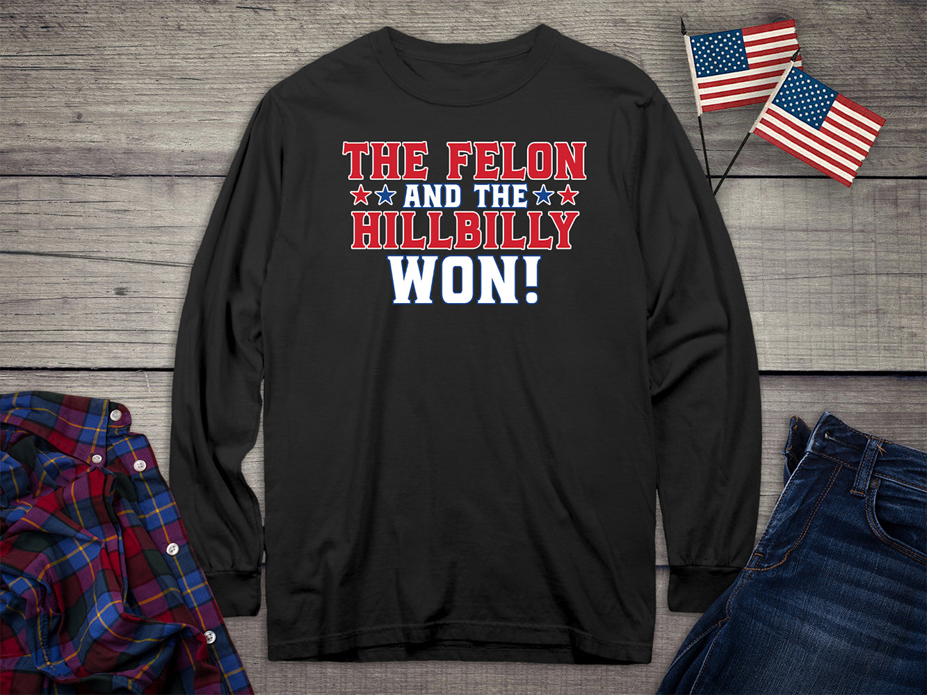 The Felon and Hillbilly Won Long Sleeve Tee