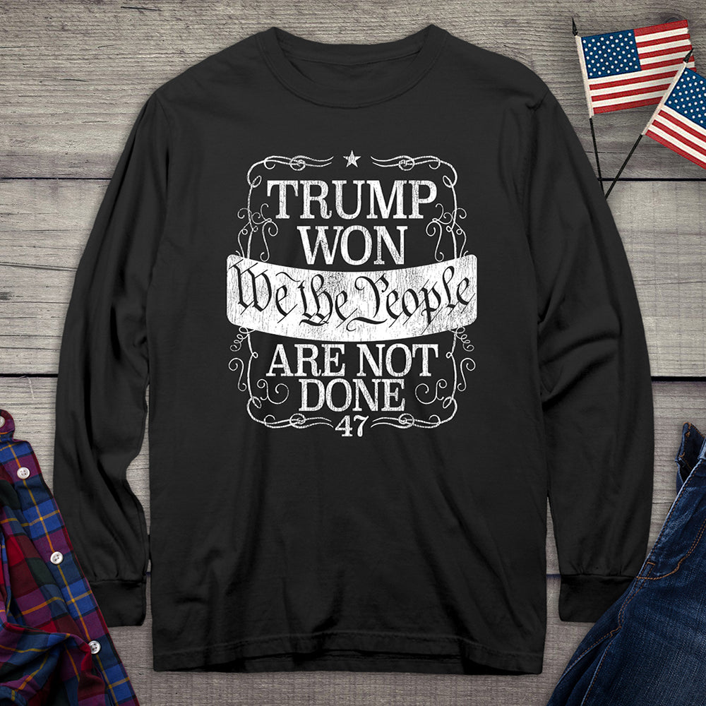 Trump Won Not Done Long Sleeve Tee