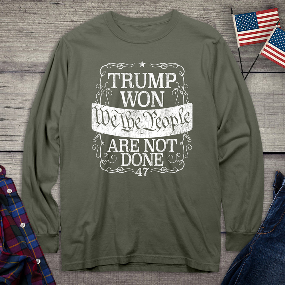 Trump Won Not Done Long Sleeve Tee