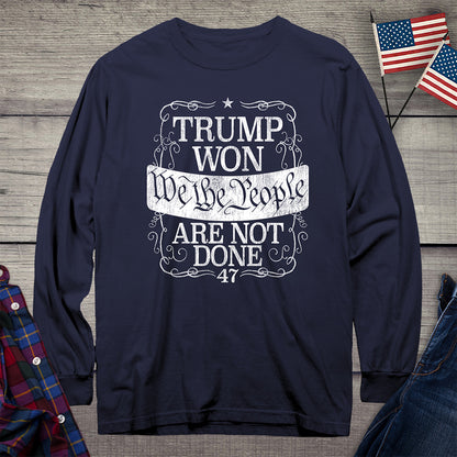 Trump Won Not Done Long Sleeve Tee