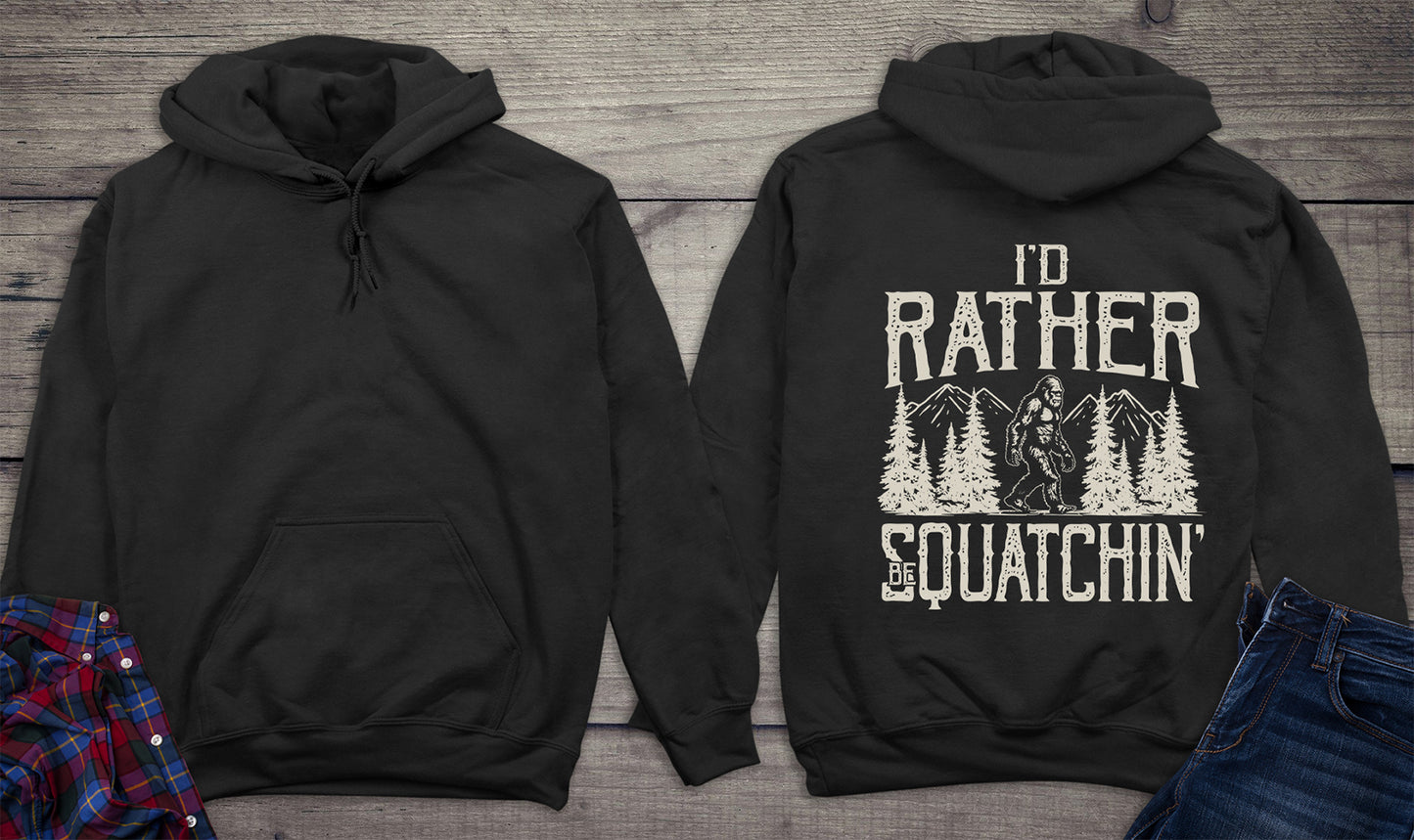 Rather Be Squatchin Hoodie