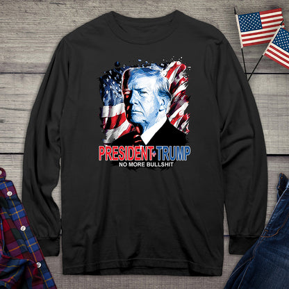 President Trump No More Bullshit Long Sleeve Tee