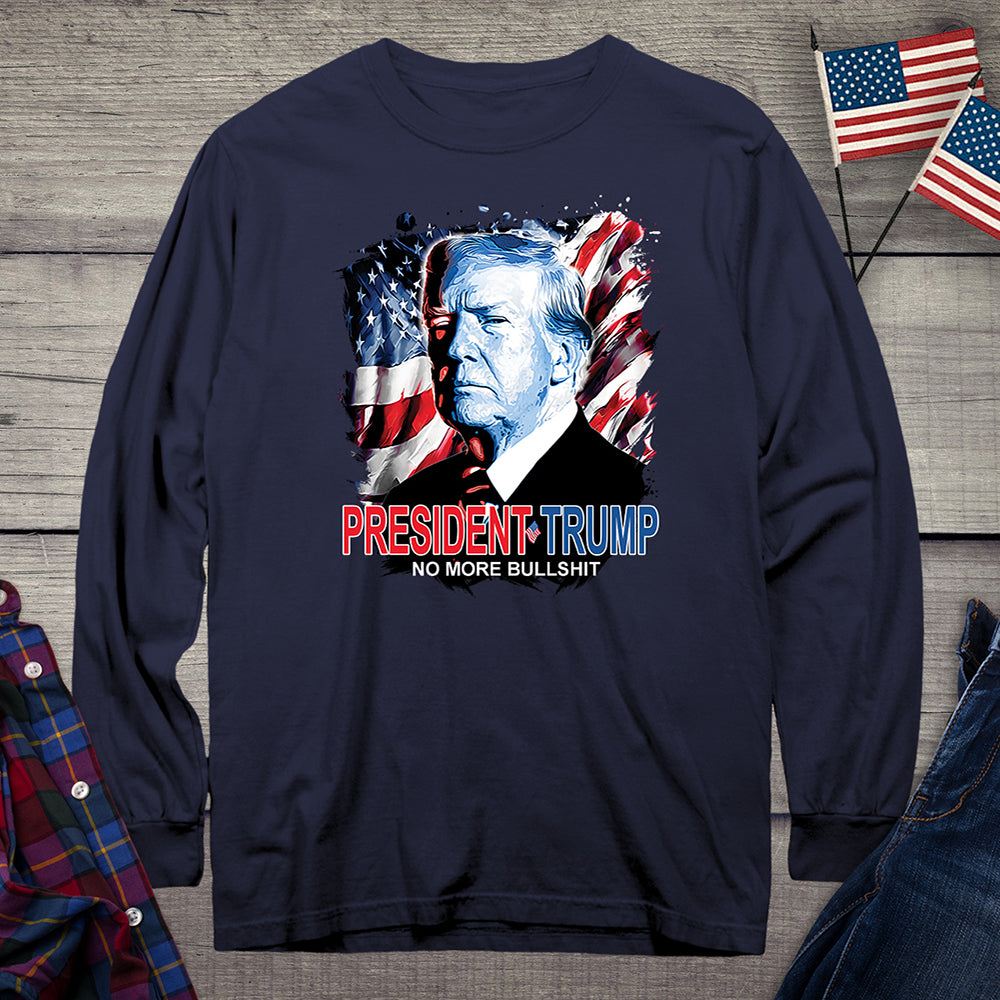 President Trump No More Bullshit Long Sleeve Tee