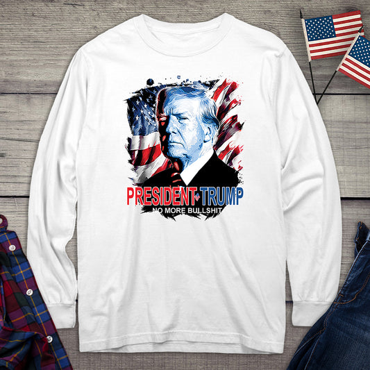 President Trump No More Bullshit Long Sleeve Tee