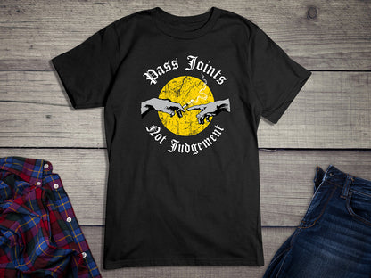 Pass Joints Not Judgement T-Shirt