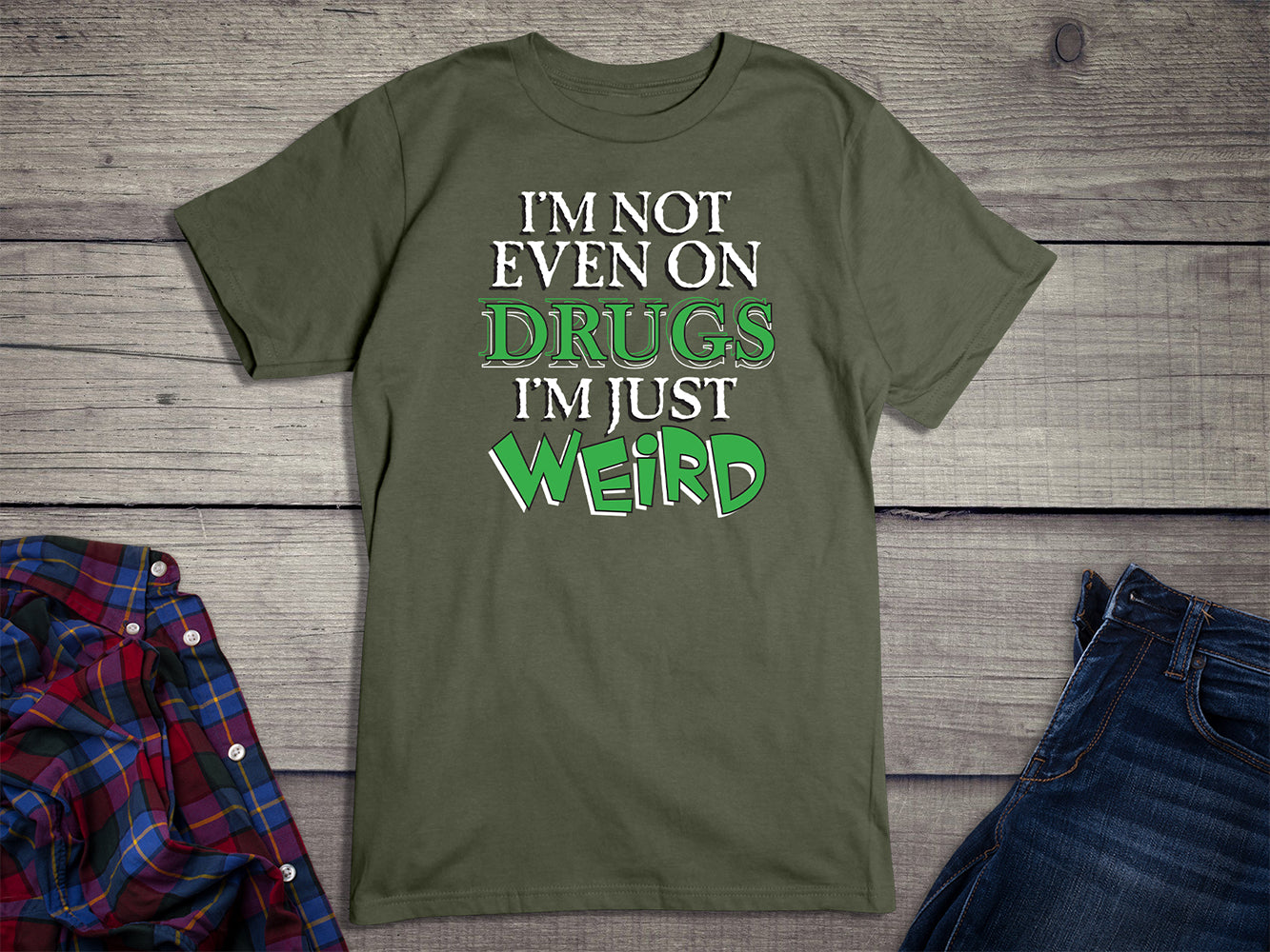 Not Even On Drugs Weird T-Shirt