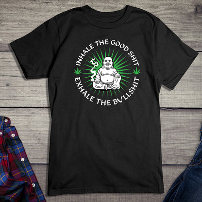 Inhale The Good Shit T-Shirt