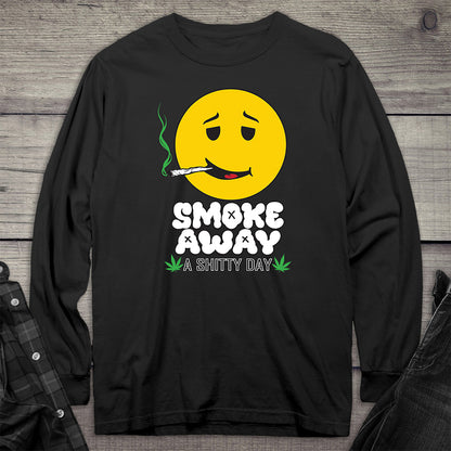 Smoke Away A Shitty Day Long Sleeve Tee