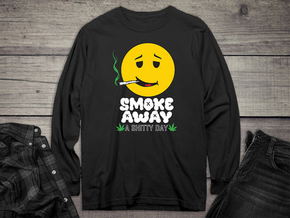 Smoke Away A Shitty Day Long Sleeve Tee