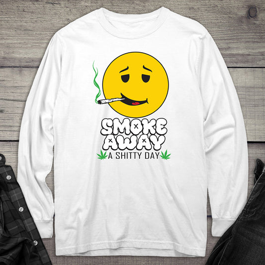 Smoke Away A Shitty Day Long Sleeve Tee