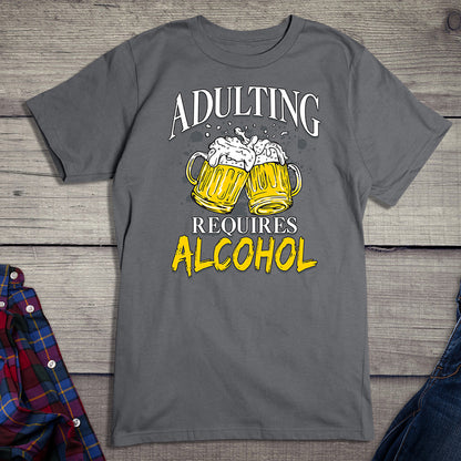 Adulting Requires Alcohol T-Shirt