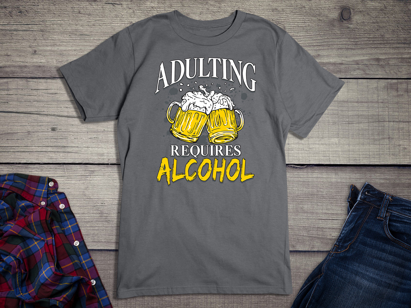 Adulting Requires Alcohol T-Shirt