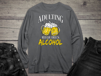 Adulting Requires Alcohol Long Sleeve Tee