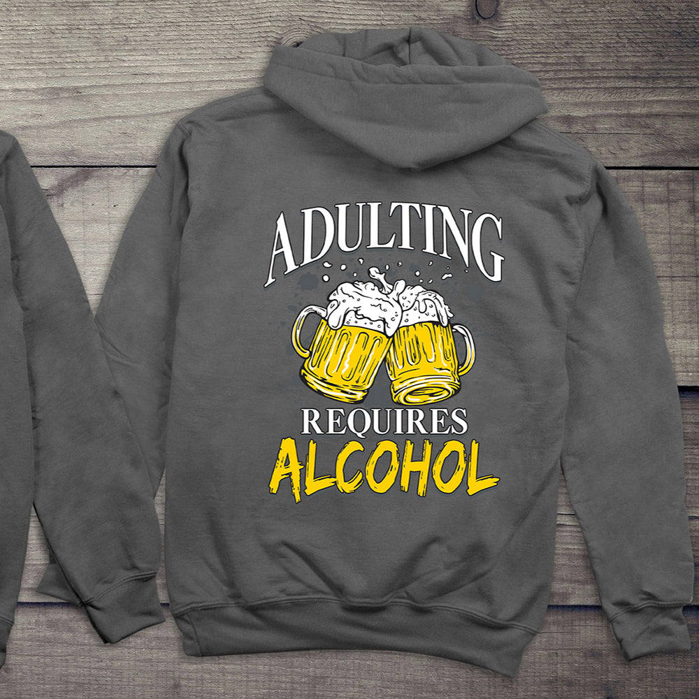 Adulting Requires Alcohol Hoodie