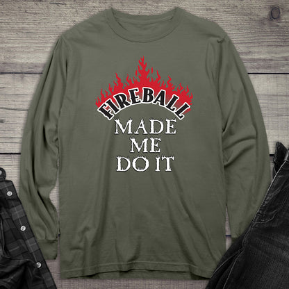 Fireball Made Me Do It Long Sleeve Tee