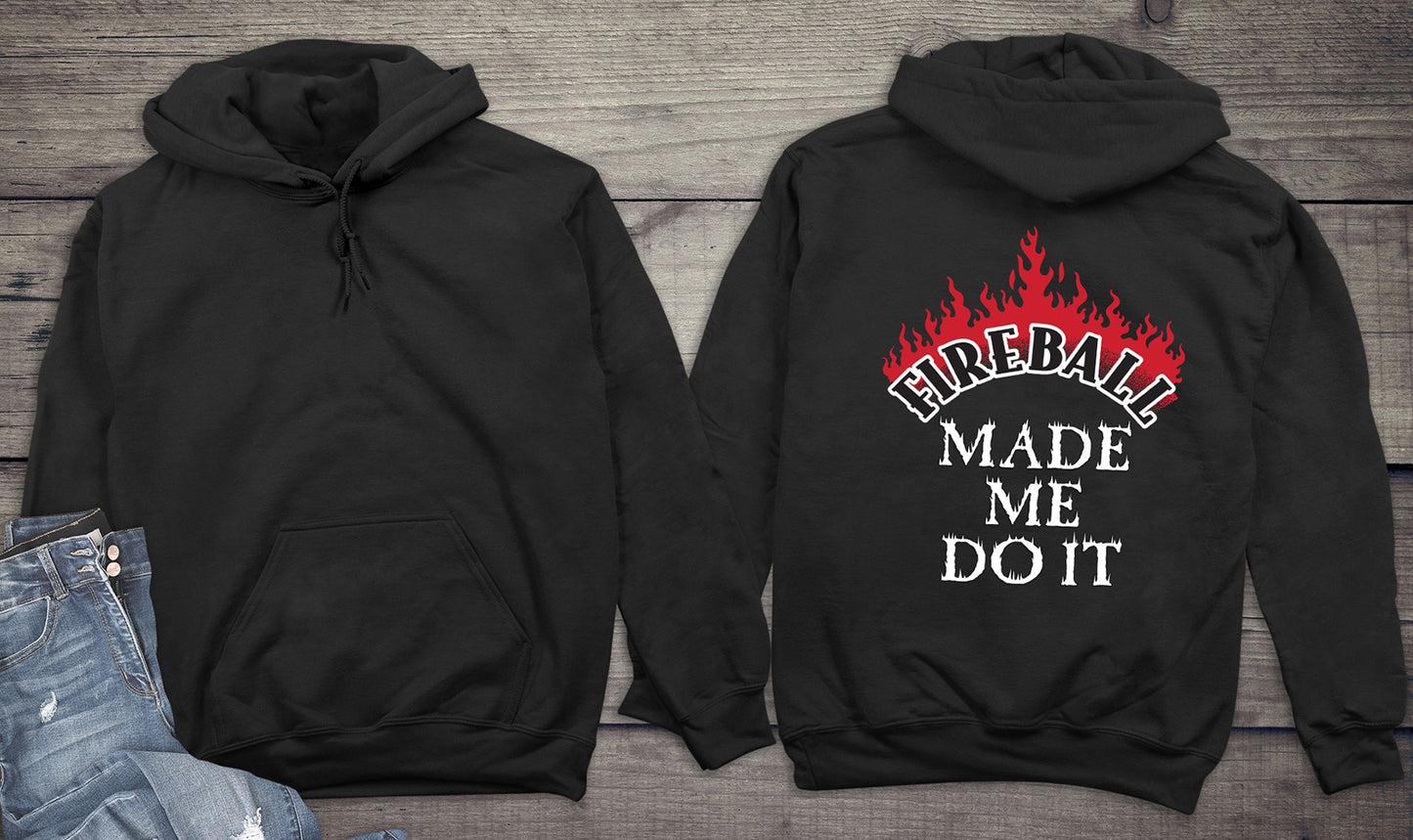 Fireball Made Me Do It Hoodie