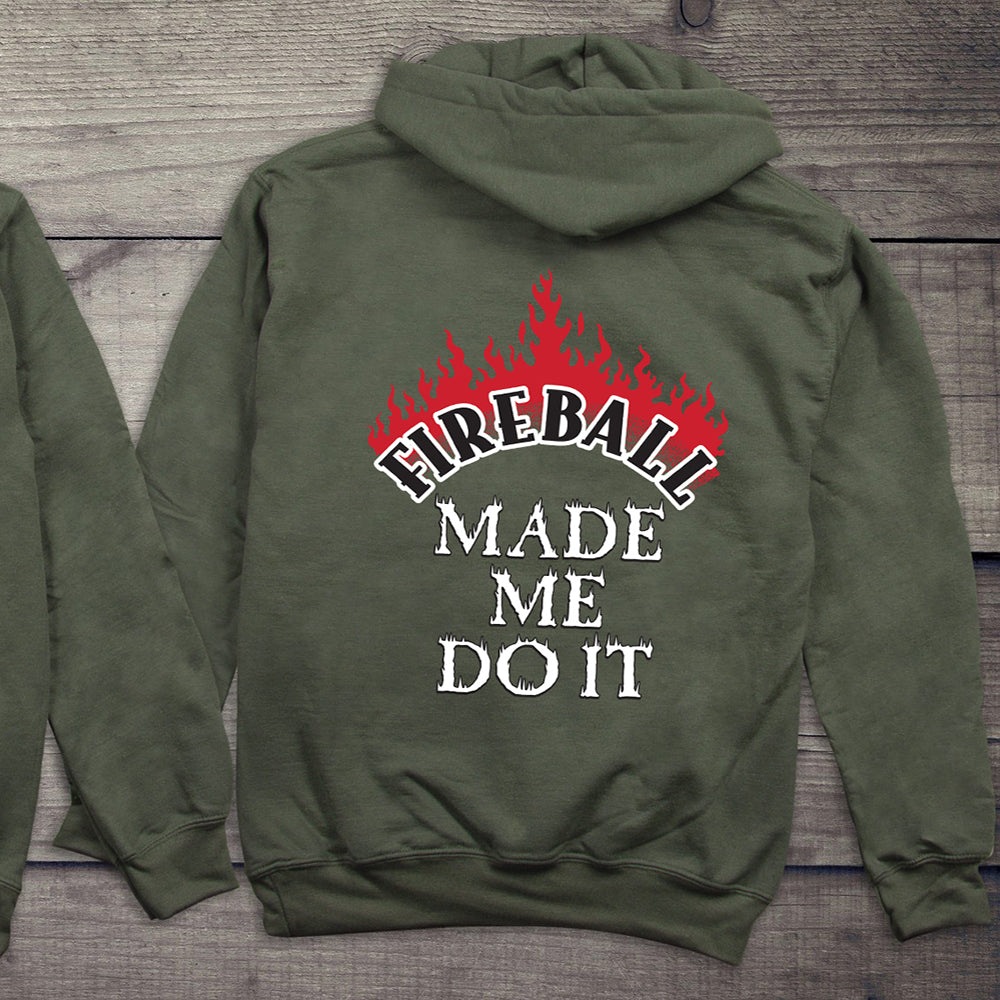 Fireball Made Me Do It Hoodie