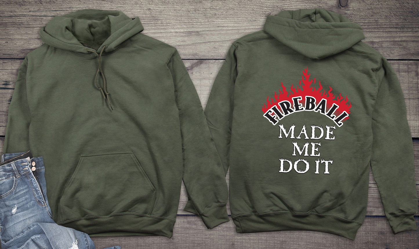 Fireball Made Me Do It Hoodie