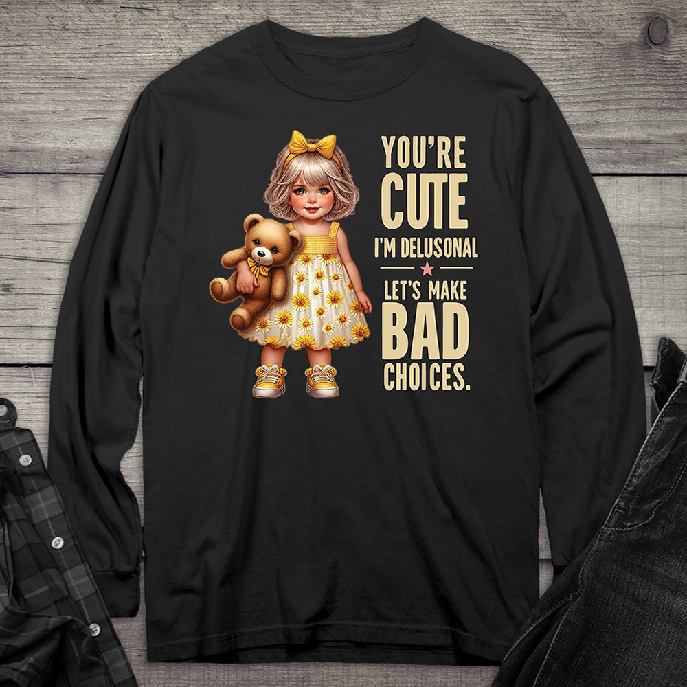 Cute And Delusional Long Sleeve Tee