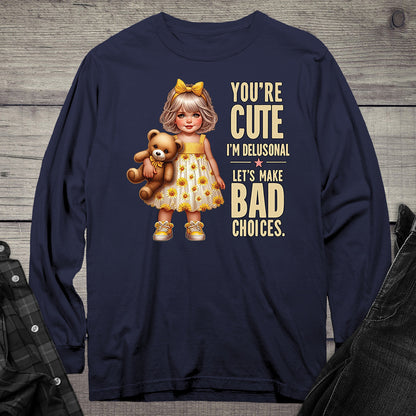 Cute And Delusional Long Sleeve Tee