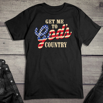 Get Me To God’s Country T-Shirt