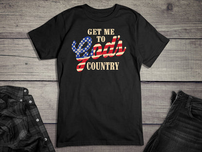 Get Me To God’s Country T-Shirt